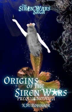 Origins of the Siren Wars (The Siren Wars Saga, #0.5) (eBook, ePUB) - Robinson, K. M.