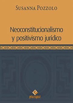 Neoconstitucionalismo y positivismo jurídico (eBook, ePUB) - Pozzolo, Susanna