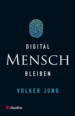 Digital Mensch bleiben (eBook, ePUB) - Jung, Volker
