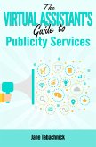 The Virtual Assistant's Guide to Publicity Services (eBook, ePUB)