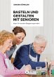 Basteln und Gestalten mit Senioren... - Bild 1