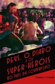 Deus, o Diabo e os Super-heróis no País da Corrupção (eBook, ePUB)