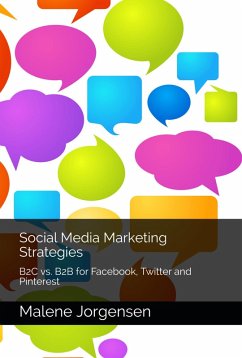 Social Media Marketing Strategies: B2C vs. B2B for Facebook, Twitter and Pinterest (eBook, ePUB) - Jorgensen, Malene