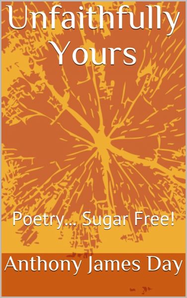 Unfaithfully Yours - Poetry Sugar Free (The Legacy Collection, #5) (eBook, ePUB) Unfaithfully Yours - Poetry Sugar Free (The Legacy Collection, #5) (eBook, ePUB)