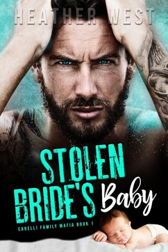 Stolen Bride's Baby (Carelli Family Mafia, #1) (eBook, ePUB) - West, Heather