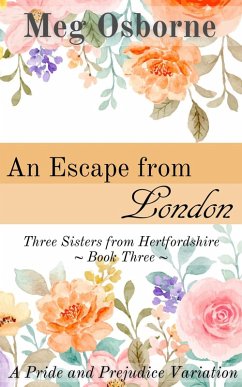 An Escape from London (Three Sisters from Hertfordshire, #3) (eBook, ePUB) - Osborne, Meg