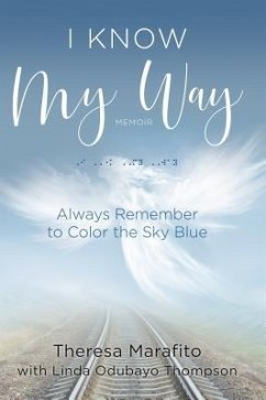 I Know My Way Memoir (eBook, ePUB) - Marafito, Theresa; Odubayo Thompson, Linda