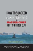 How to Succeed from Seaman Recruit (E-1) to Master Chief Petty Officer (E-9) (eBook, ePUB)