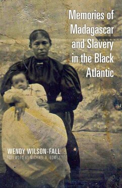 Memories of Madagascar and Slavery in the Black Atlantic (eBook, ePUB) - Wilson-Fall, Wendy