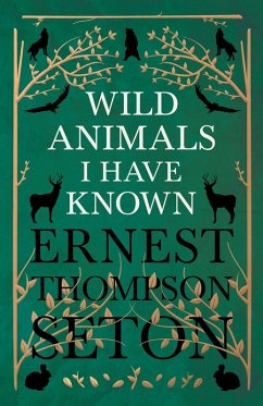 Wild Animals I Have Known (eBook, ePUB) - Seton, Ernest Thompson