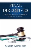 Final Directives The Legal Ethical and Moral Journey to Death (eBook, ePUB)