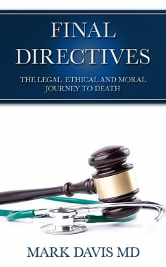 Final Directives The Legal Ethical and Moral Journey to Death (eBook, ePUB) - Davis, Mark