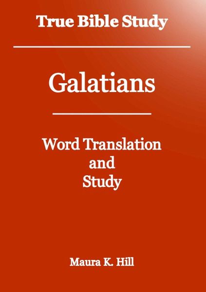 True Bible Study - Galatians (eBook, ePUB) True Bible Study - Galatians (eBook, ePUB)