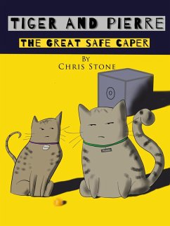 Tiger and Pierre The Great Safe Caper (eBook, ePUB) - Stone, Chris
