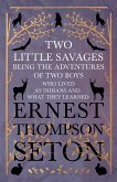 Two Little Savages - Being the Adventures of Two Boys who Lived as Indians and What They Learned (eBook, ePUB)