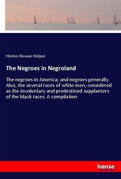 The Negroes in Negroland - Helper, Hinton Rowan