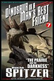 A Dinosaur Is A Man's Best Friend: &quote;The Prairie and the Darkness&quote; (A Dinosaur Is A Man's Best Friend (A Serialized Novel), #7) (eBook, ePUB)