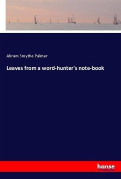 Leaves from a word-hunter's note-book - Palmer, Abram Smythe