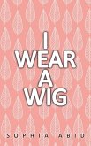 I Wear a Wig (eBook, ePUB)