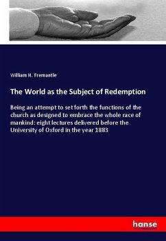 The World as the Subject of Redemption - Fremantle, William H.