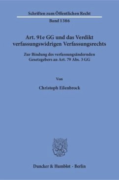 Art. 91e GG und das Verdikt verfassungswidrigen Verfassungsrechts. - Eilenbrock, Christoph
