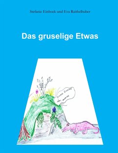 Das gruselige Etwas - Einbock, Stefanie;Raithelhuber, Eva