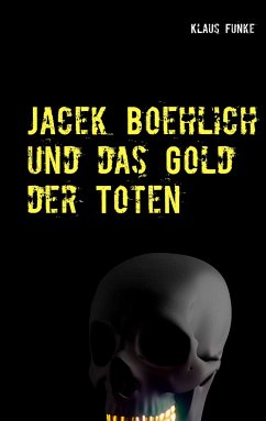 Jacek Boehlich und das Gold der Toten - Funke, Klaus