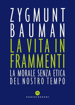 Cover La vita in frammenti. La morale senza etica del nostro tempo