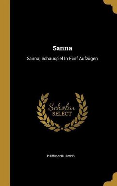 Sanna: Sanna; Schauspiel in Fünf Aufzügen