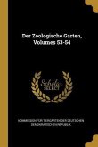 Der Zoologische Garten, Volumes 53-54