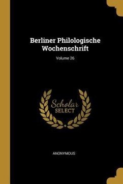 Berliner Philologische Wochenschrift; Volume 26 - Anonymous
