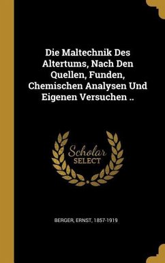 Die Maltechnik Des Altertums, Nach Den Quellen, Funden, Chemischen Analysen Und Eigenen Versuchen .. - Berger, Ernst