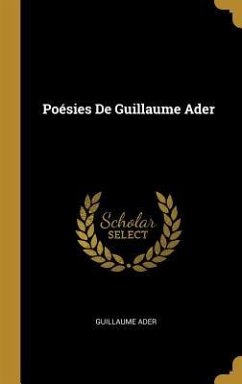 Poésies De Guillaume Ader - Ader, Guillaume