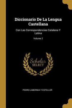 Diccionario De La Lengua Castellana: Con Las Correspondencias Catalana Y Latina; Volume 2