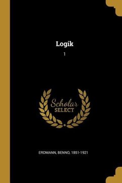 Logik: 1 - Erdmann, Benno