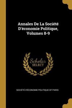 Annales De La Société D'économie Politique, Volumes 8-9