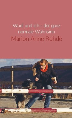 Wudi und ich - der ganz normale Wahnsinn - Rohde, Marion Anne