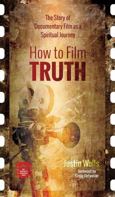 How to Film Truth - Wells, Justin