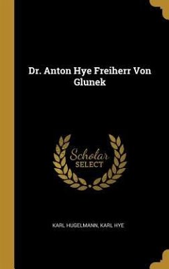 Dr. Anton Hye Freiherr Von Glunek