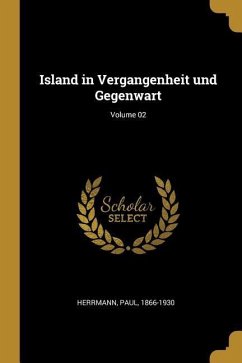 Island in Vergangenheit Und Gegenwart; Volume 02