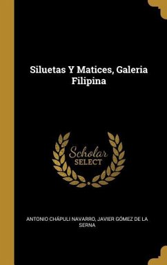 Siluetas Y Matices, Galeria Filipina - Navarro, Antonio Chápuli; de la Serna, Javier Gómez