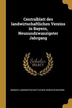 Centralblatt Des Landwirtschaftlichen Vereins in Bayern, Neunundzwanzigster Jahrgang