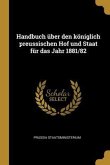 Handbuch Über Den Königlich Preussischen Hof Und Staat Für Das Jahr 1881/82