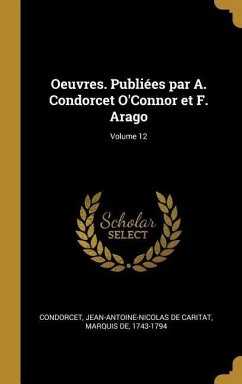 Oeuvres. Publiées par A. Condorcet O'Connor et F. Arago; Volume 12