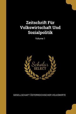 Zeitschrift Für Volkswirtschaft Und Sozialpolitik; Volume 1