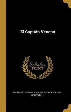 El Capitán Veneno - De Alarcón, Pedro Antonio; Brownell, George Griffin