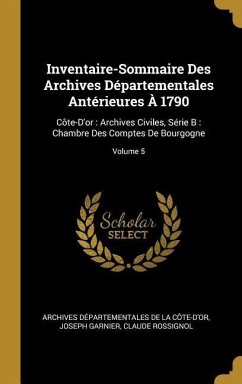 Inventaire-Sommaire Des Archives Départementales Antérieures À 1790: Côte-D'or: Archives Civiles, Série B: Chambre Des Comptes De Bourgogne; Volume 5