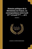 Histoire politique de la Révolution en France, ou correspondance entre Lord D*** et Lord T***. ... of 2; Volume 2
