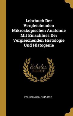 Lehrbuch Der Vergleichenden Mikroskopischen Anatomie Mit Einschluss Der Vergleichenden Histologie Und Histogenie