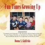 Fun Times Growing Up: True Stories of Lessons Learned With Family and Friends